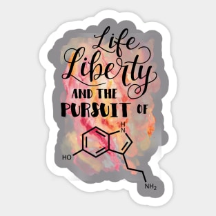 Life Liberty and the pursuit of Happiness - Serotonin molecule nerd nerdy nerds humor Sticker